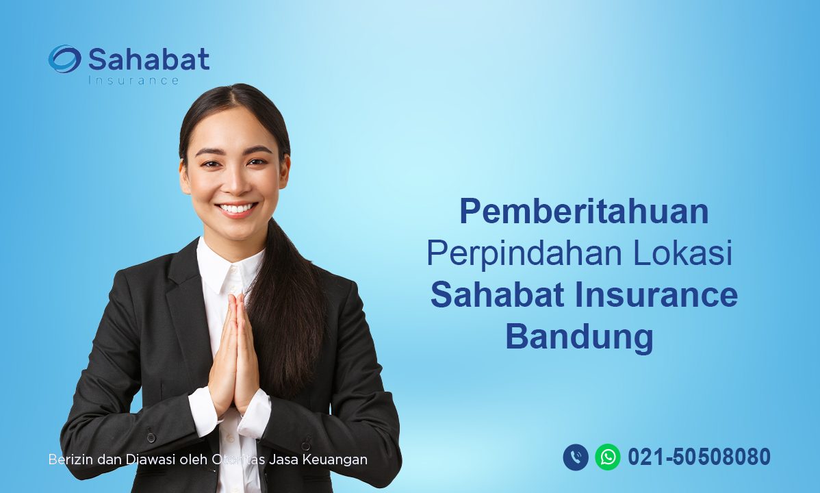 Berita - Sahabat Insurance Bandung - Branch Office Relocation - Sahabat Insurance | Solusi Lengkap Perlindungan Asuransi Anda